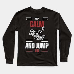 Keep calm and jump on-For skydiving lovers Long Sleeve T-Shirt